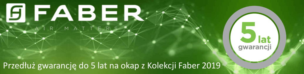 5 lat gwarancji na okapy FABER